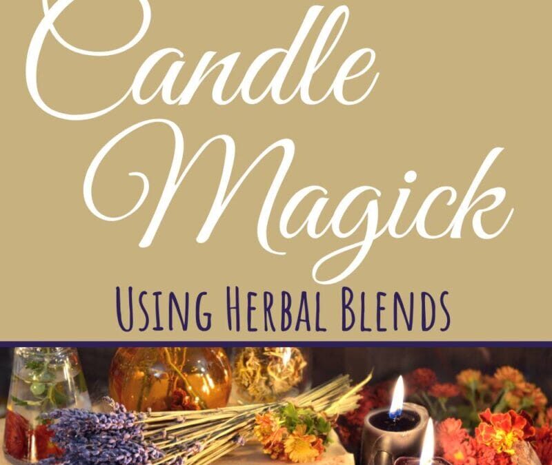 Ignite Your Magick: Unveiling the Power of Herbal Candle Magick