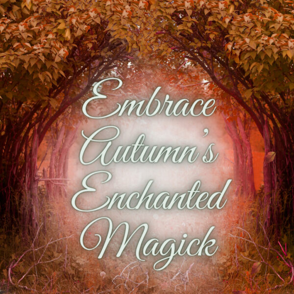 Autumn Magick: Embrace the Enchanting Magick of November