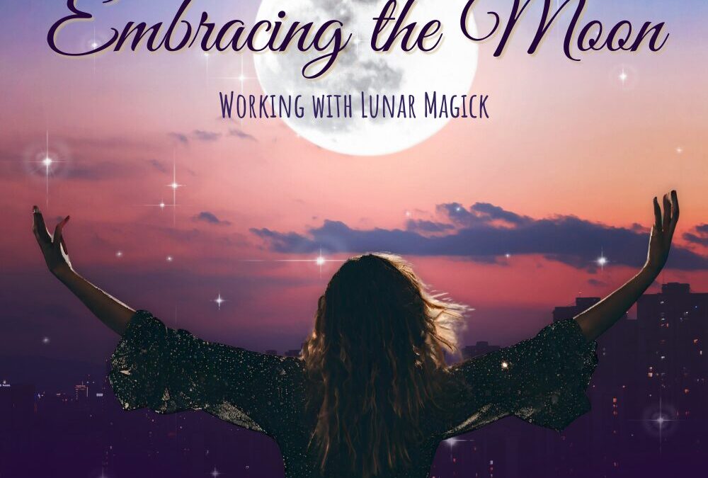 Embracing the Moon: A Simple Guide to Lunar Magick